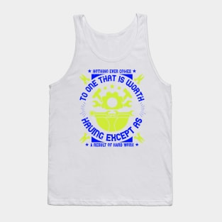 Nothing ever comes to one that is worth having except as a result of hard work Tank Top